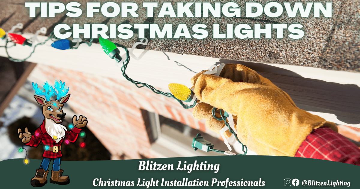 Tips for Taking Down Christmas Lights Blitzen Lighting